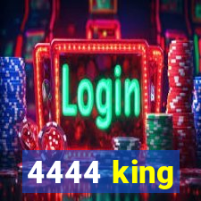 4444 king